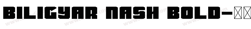 Biligyar Nash Bold字体转换